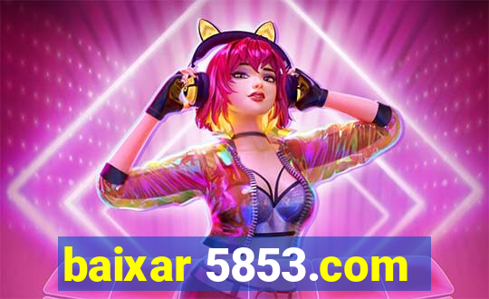 baixar 5853.com